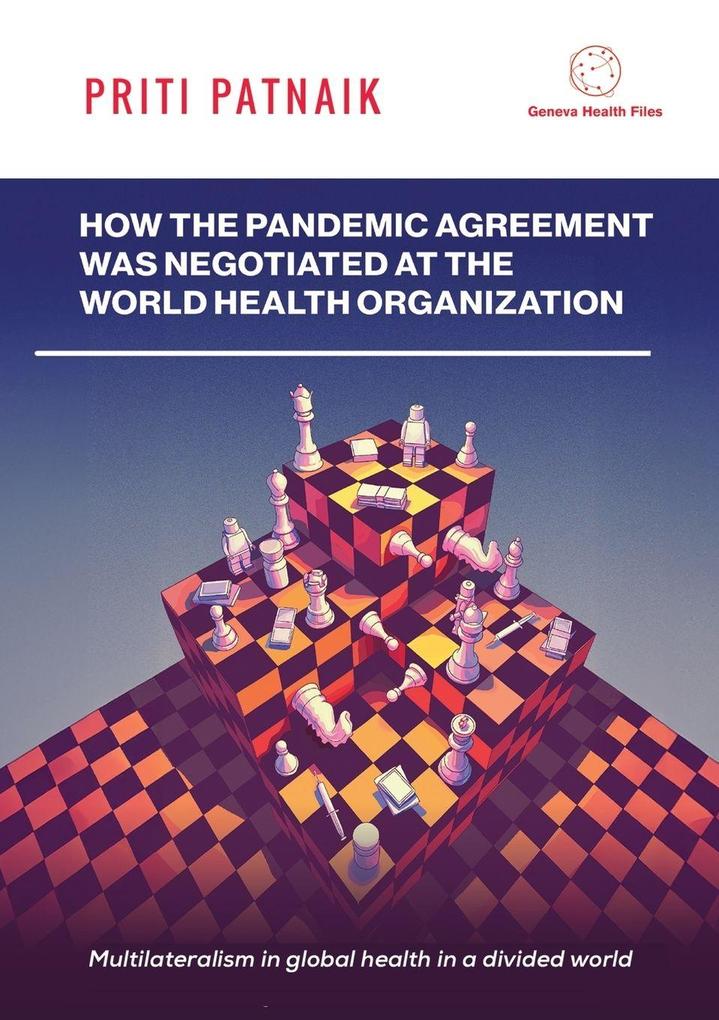 HOW THE PANDEMIC AGREEMENT WAS NEGOTIATED AT THE WORLD HEALTH ORGANIZATION