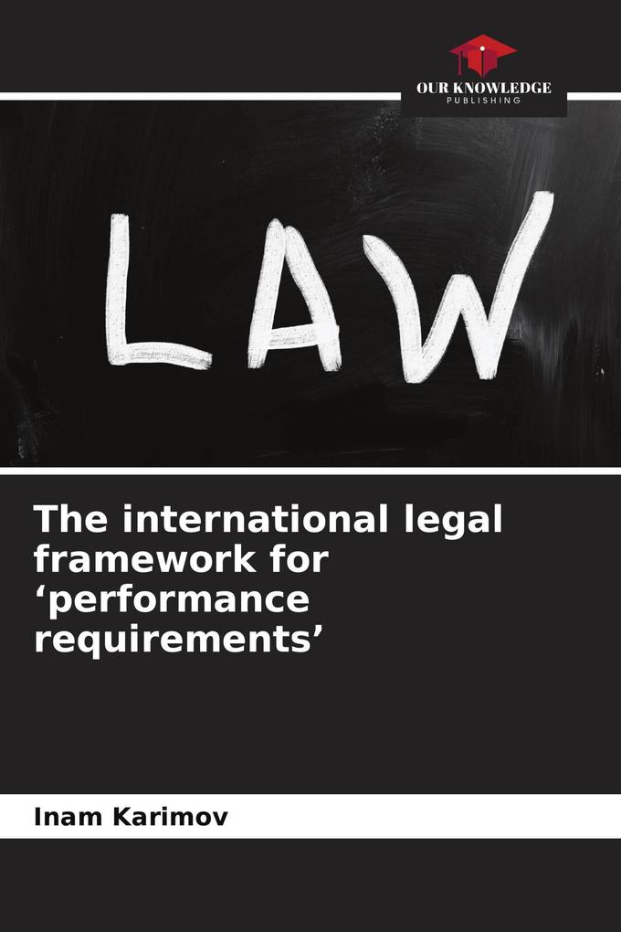 The international legal framework for 'performance requirements'