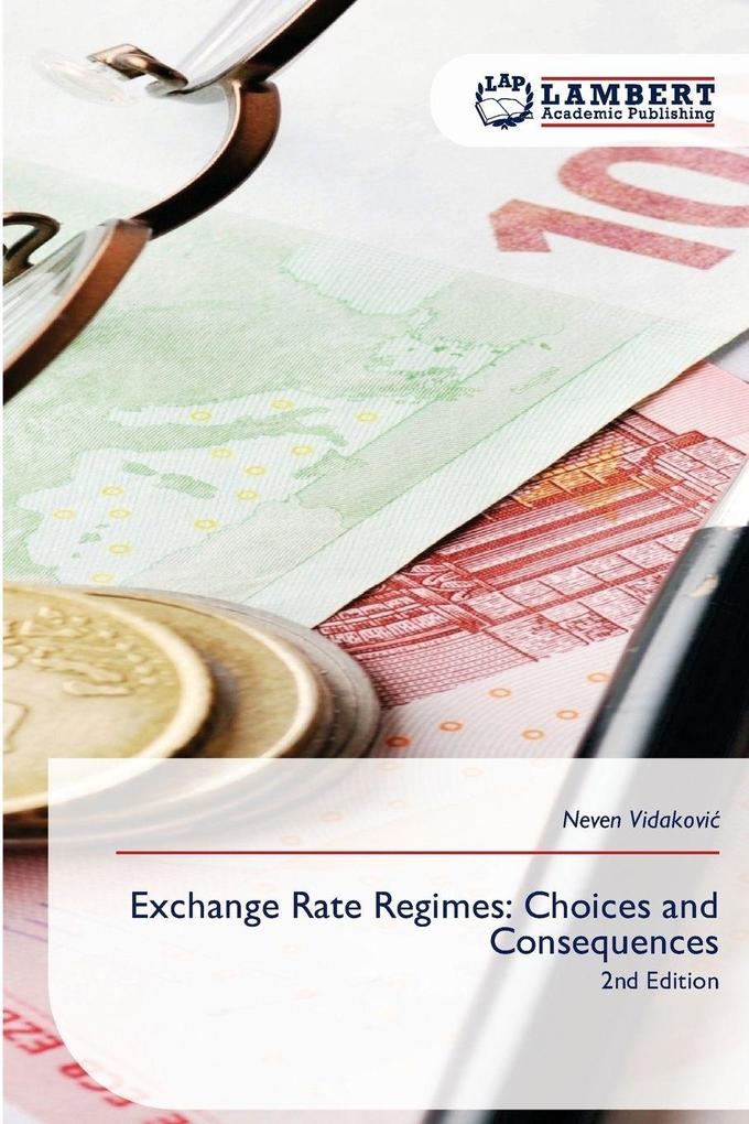 Exchange Rate Regimes: Choices and Consequences