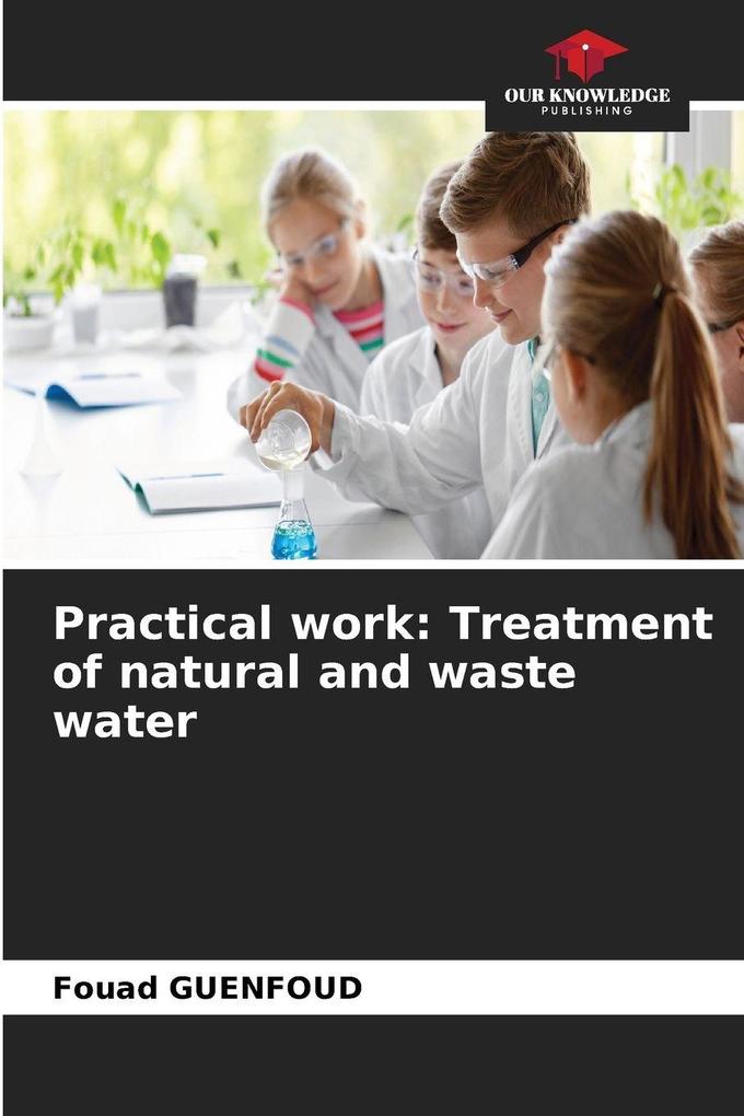Practical work: Treatment of natural and waste water