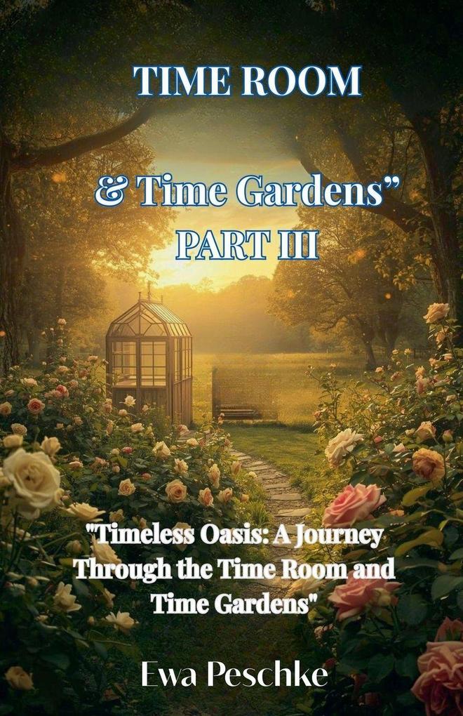 'Time Room&Time Gardens' Part III
