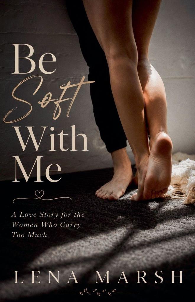 Be Soft With Me