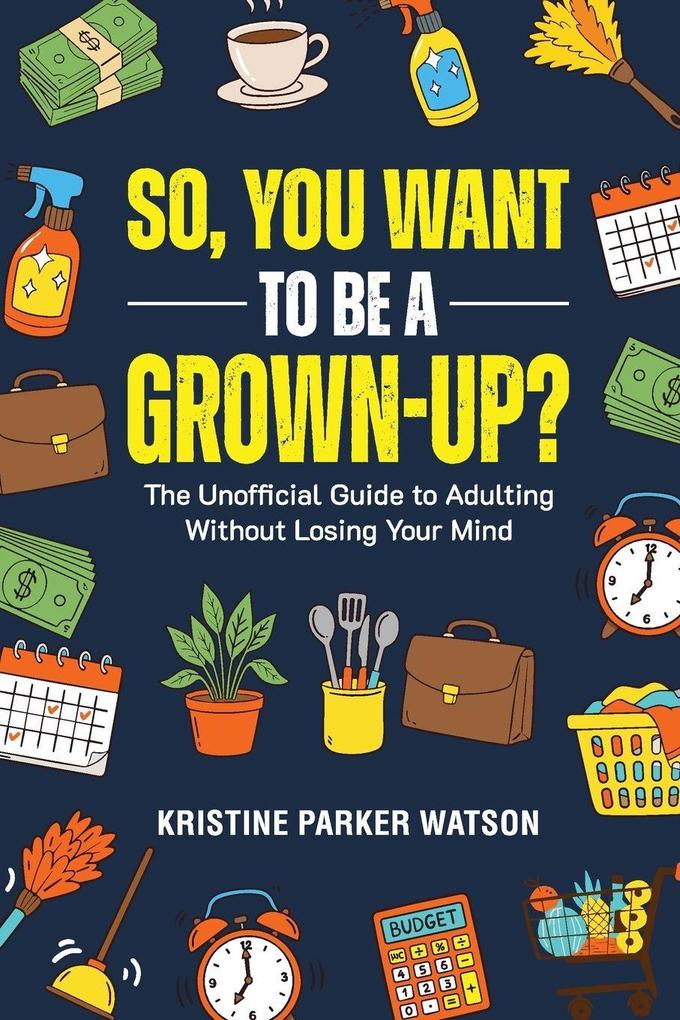 So You Want to Be a Grown-Up?
