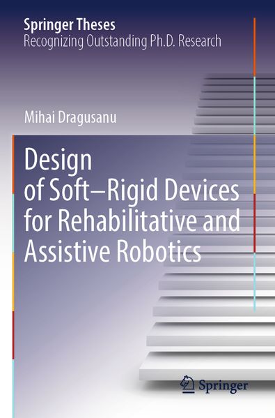 Design of Soft-Rigid Devices for Rehabilitative and Assistive Robotics