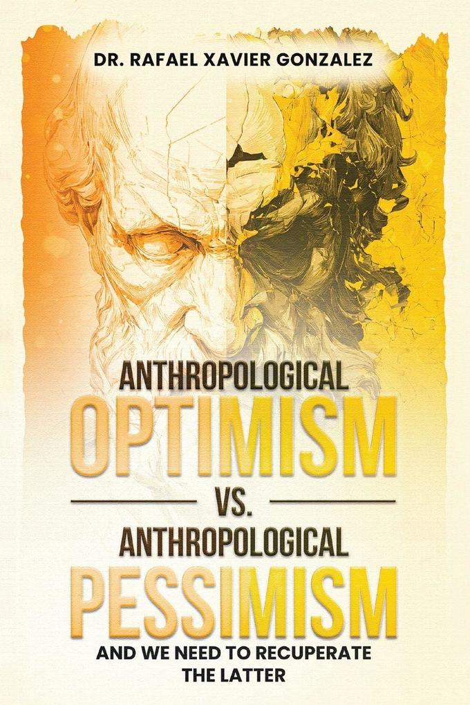 Anthropological Optimism vs. Anthropological Pessimism