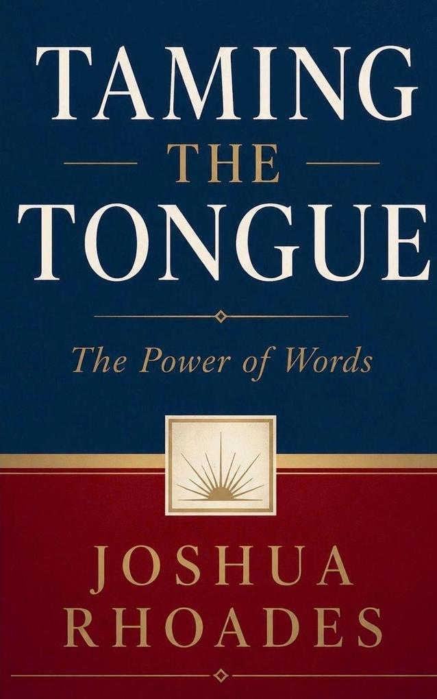 Taming the Tongue - The Power of Words