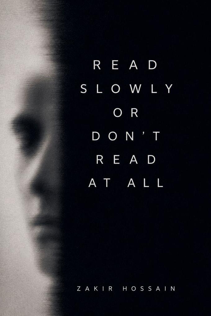 Read Slowly Or Don't Read At All