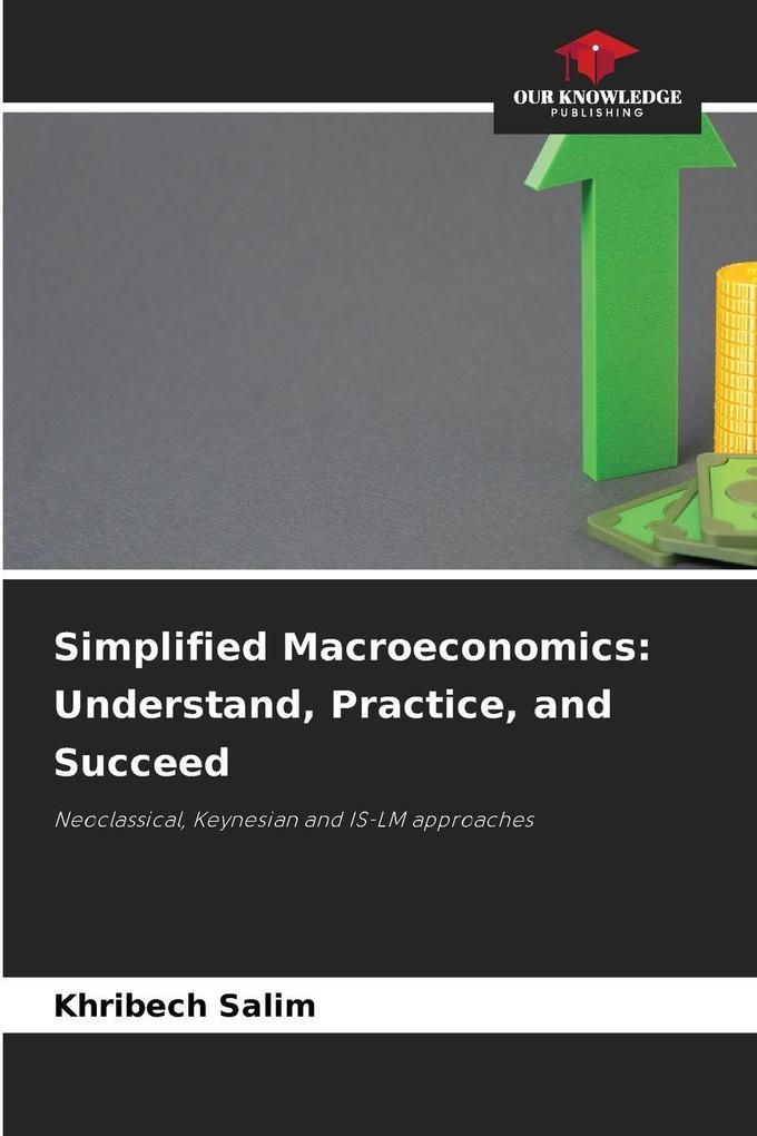 Simplified Macroeconomics: Understand Practice and Succeed