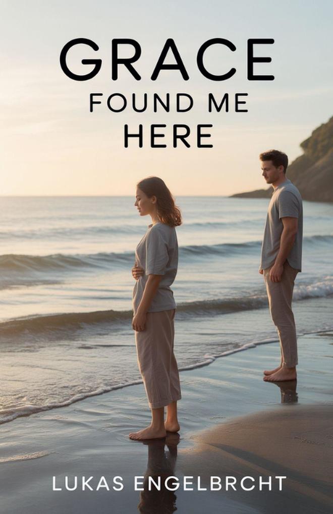 Grace Found Me Here