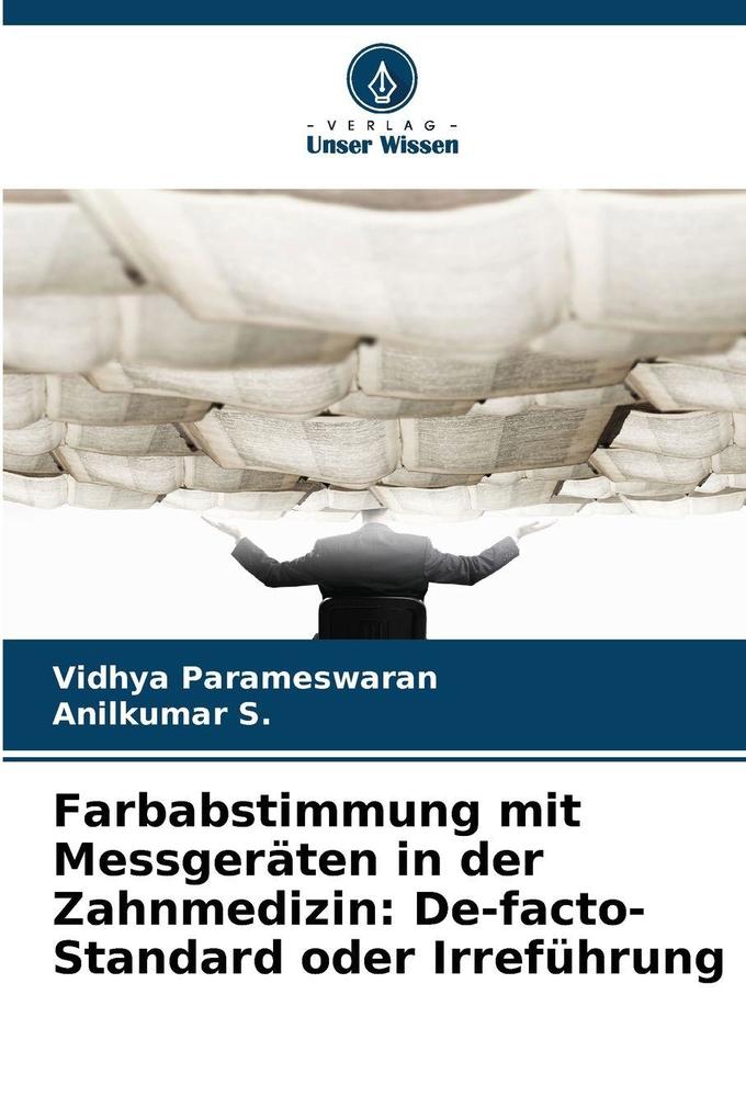Farbabstimmung mit Messgeräten in der Zahnmedizin: De-facto-Standard oder Irreführung