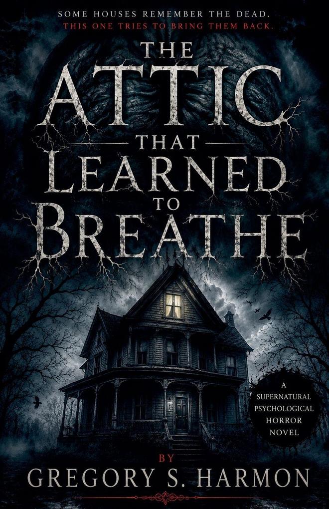 The Attic That Learned to Breathe