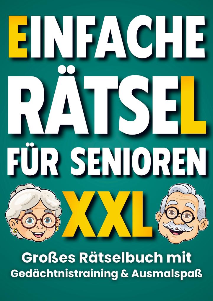Einfache Rätsel für Senioren: Großes Rätselbuch mit Gedächtnistraining und Denkspielen