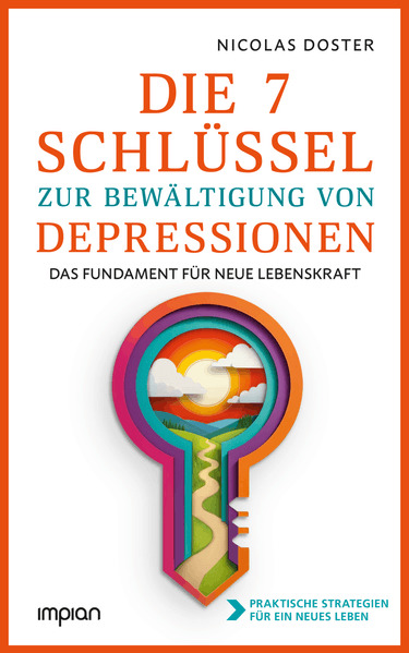 Die 7 Schlüssel zur Bewältigung von Depressionen