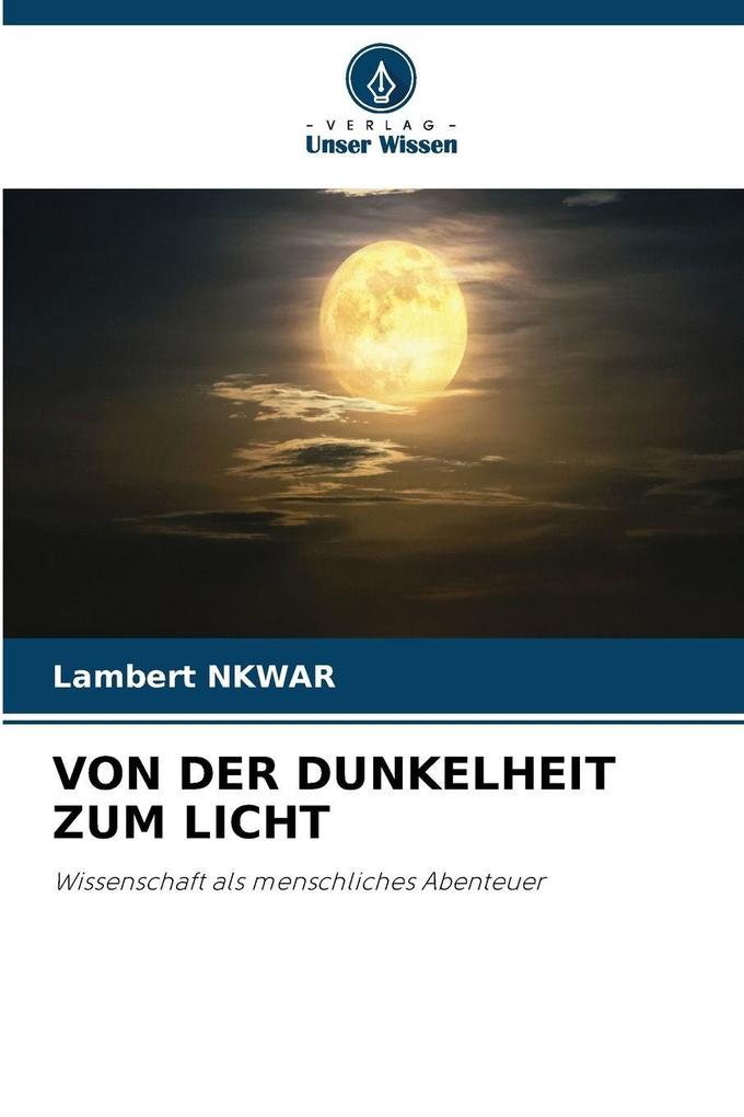 VON DER DUNKELHEIT ZUM LICHT
