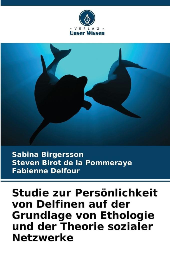 Studie zur Persönlichkeit von Delfinen auf der Grundlage von Ethologie und der Theorie sozialer Netzwerke