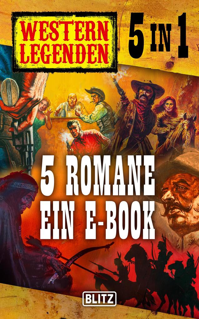 Western Legenden - Band 1-5 in einem E-Book