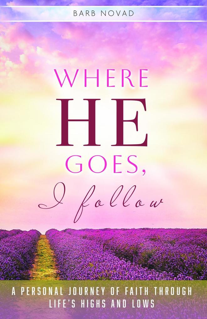 Where He Goes I Follow