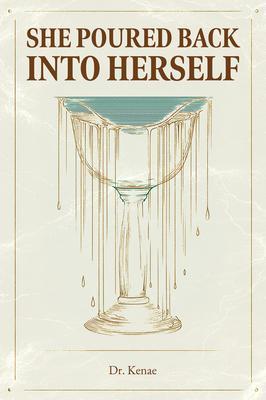 She Poured Back Into Herself