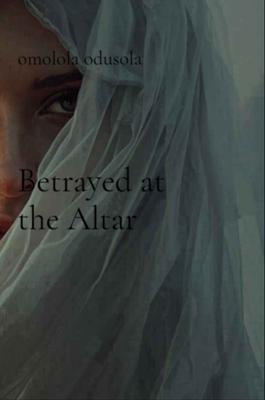 Betrayed at the Altar