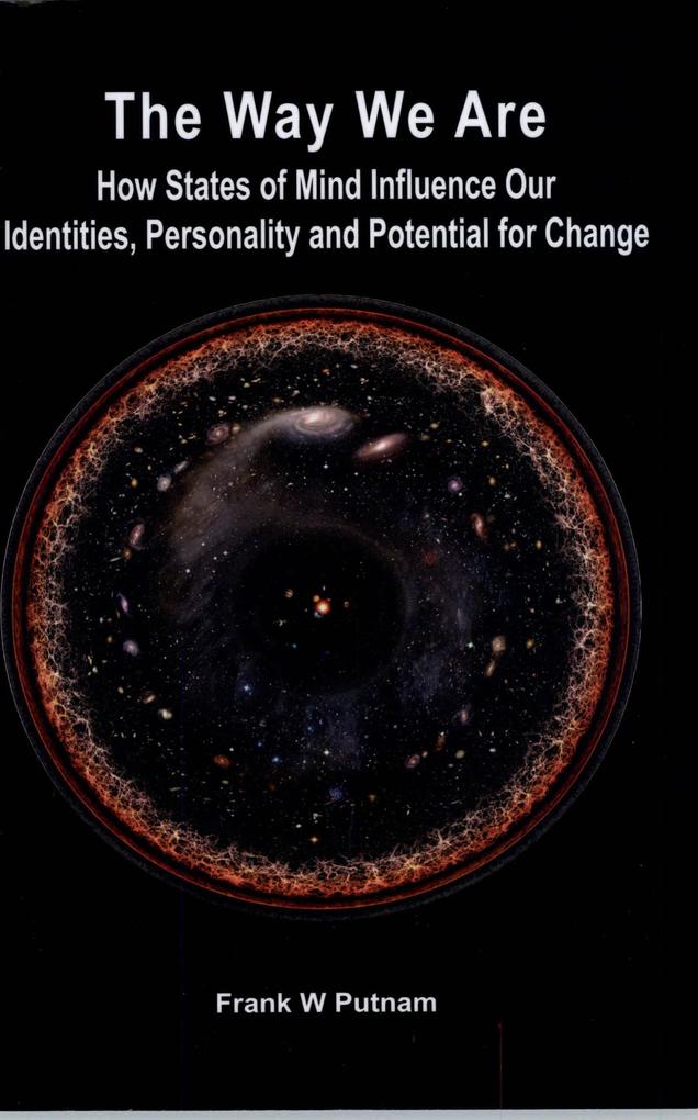 The Way We Are: How States of Mind Influence Our Identities Personality and Potential for Change