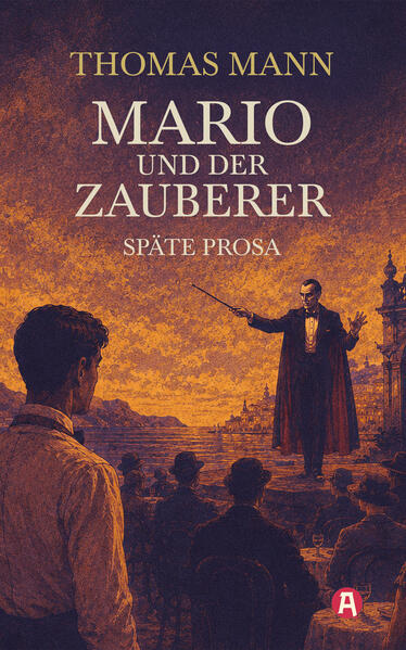 Mario und der Zauberer und andere Erzählungen aus dem Spätwerk