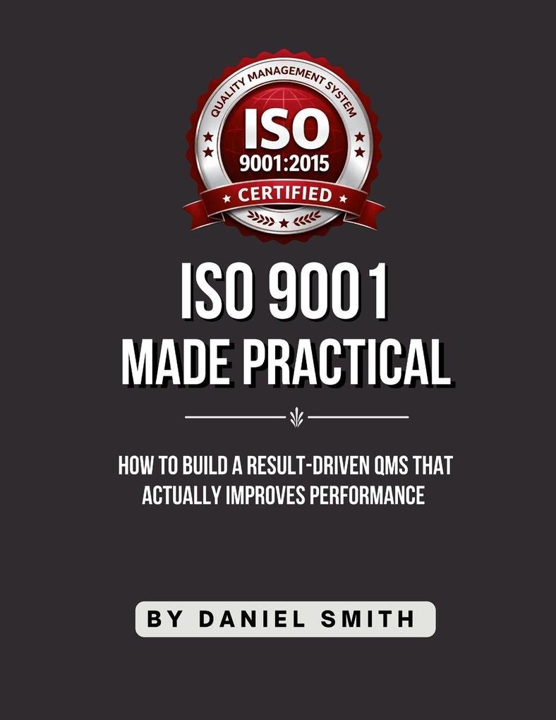 ISO 9001 MADE PRACTICAL