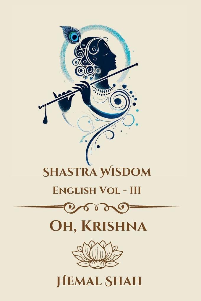 Shastra Wisdom - Oh Krishna