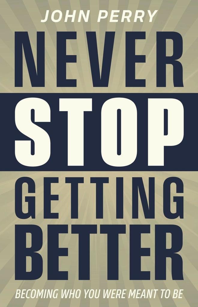 Never Stop Getting Better