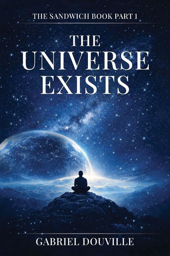 The Universe Exists