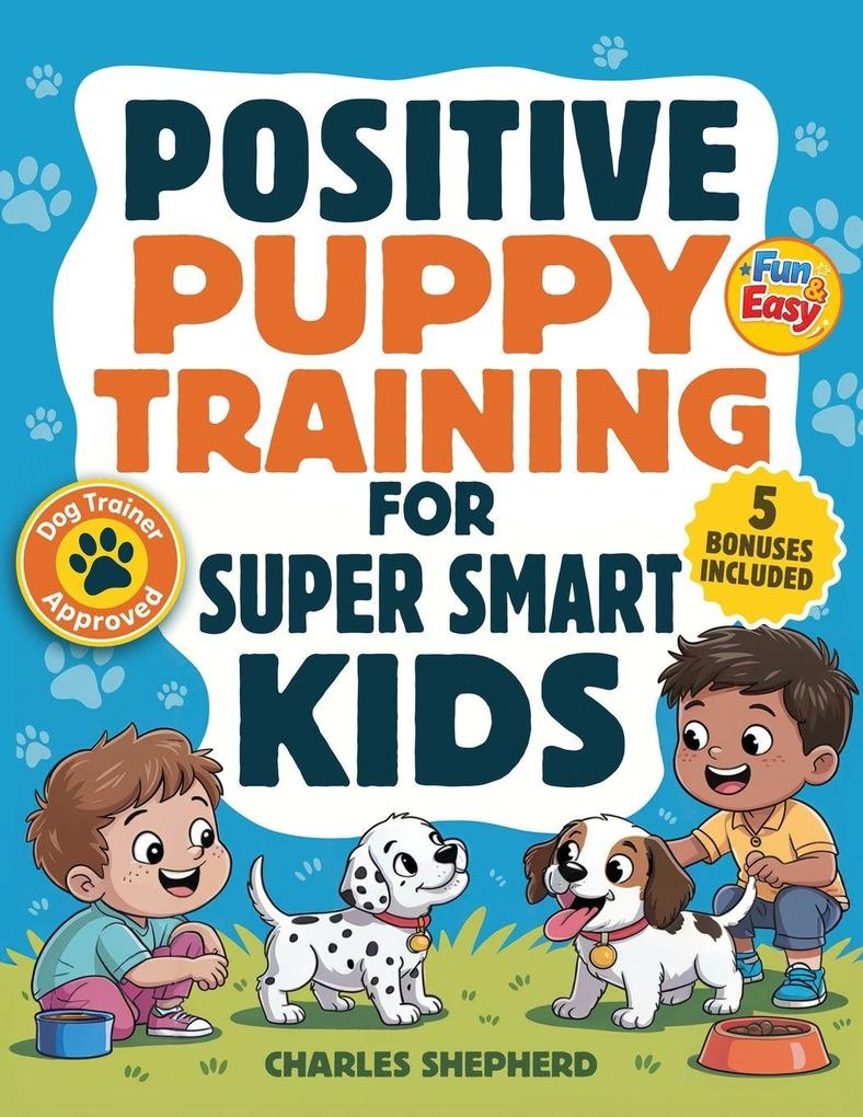 Positive Puppy Training for Super-Smart Kids