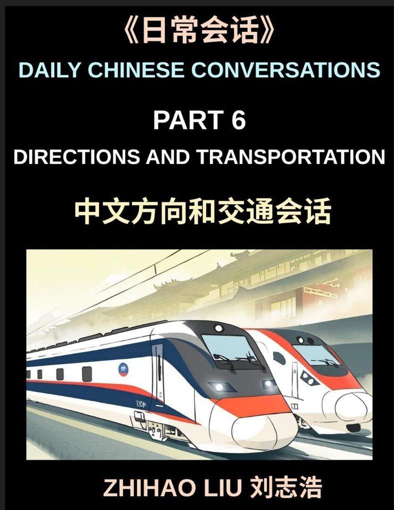 Daily Chinese Conversations (Part 6)- Directions and Transportation Essential Mandarin Chinese Speaking Guide for Directions Transport Subway Taxi Train and Travel Situations HSK All Level Preparation