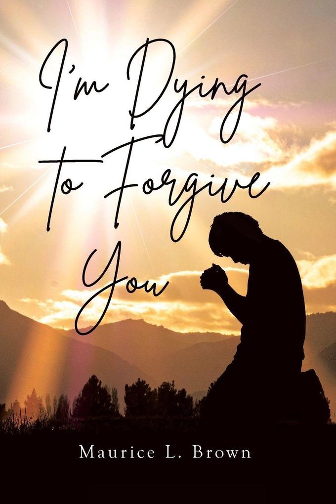 I'm Dying to Forgive You