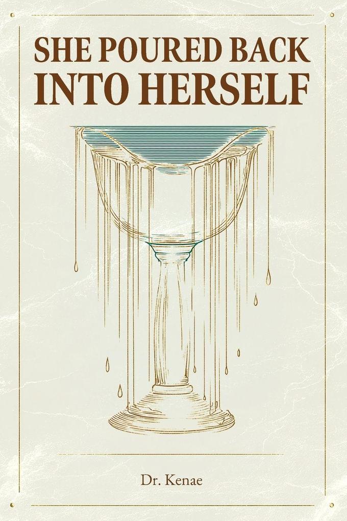 She Poured Back Into Herself
