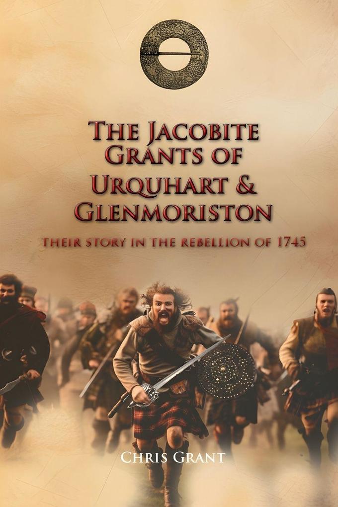 THE JACOBITE GRANTS OF URQUHART AND GLENMORISTON