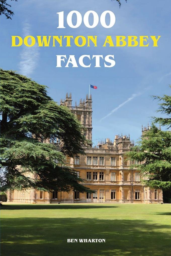 1000 Downton Abbey Facts
