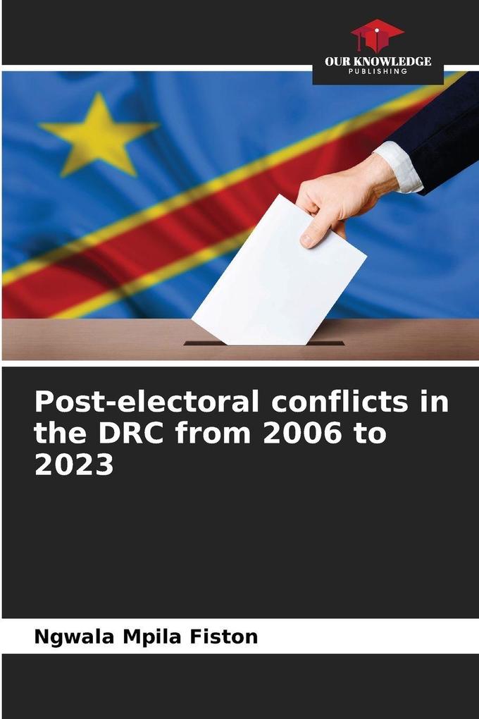 Post-electoral conflicts in the DRC from 2006 to 2023