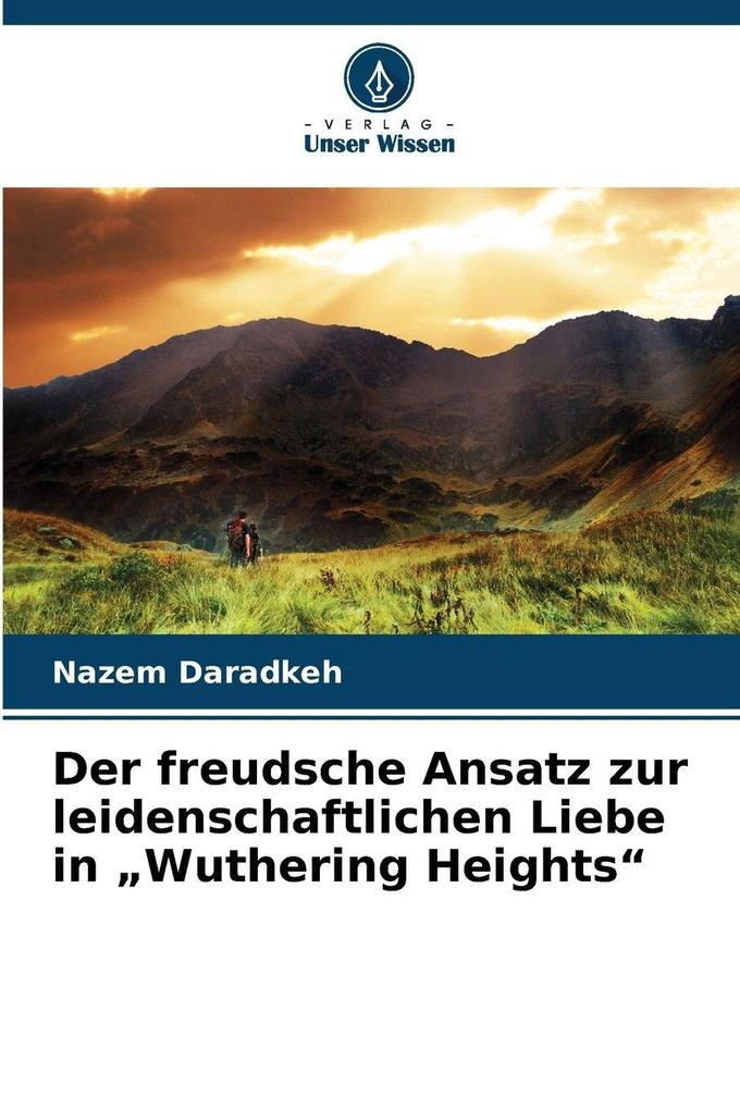 Der freudsche Ansatz zur leidenschaftlichen Liebe in 'Wuthering Heights'