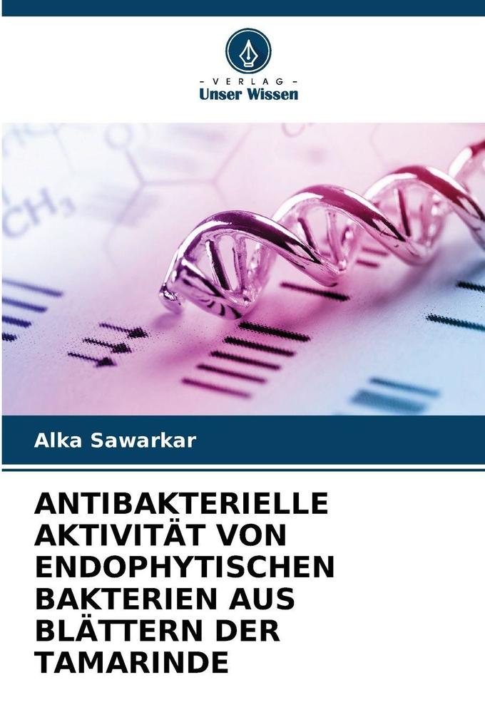 ANTIBAKTERIELLE AKTIVITÄT VON ENDOPHYTISCHEN BAKTERIEN AUS BLÄTTERN DER TAMARINDE