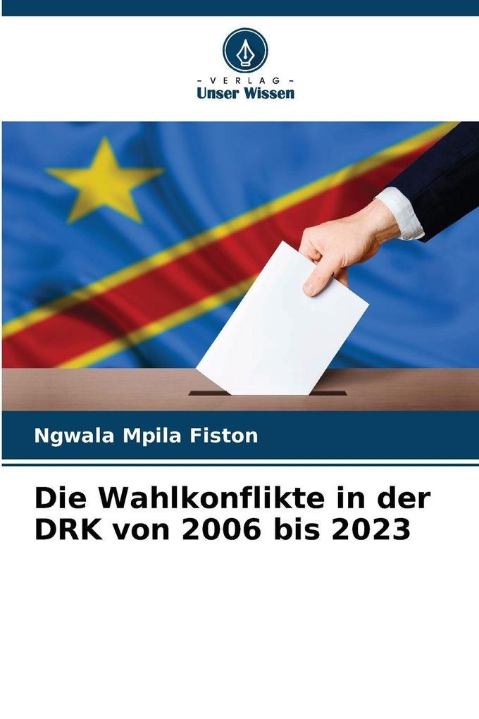 Die Wahlkonflikte in der DRK von 2006 bis 2023