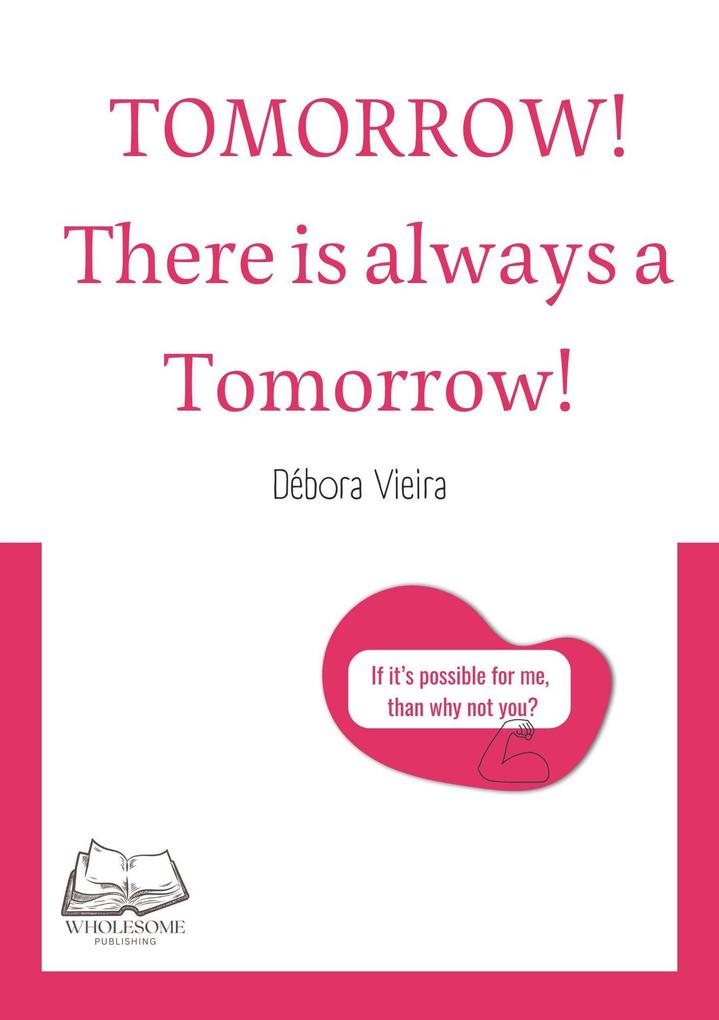 Tomorrow! There is always a Tomorrow!