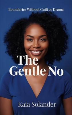 The Gentle No: Boundaries Without Guilt or Drama