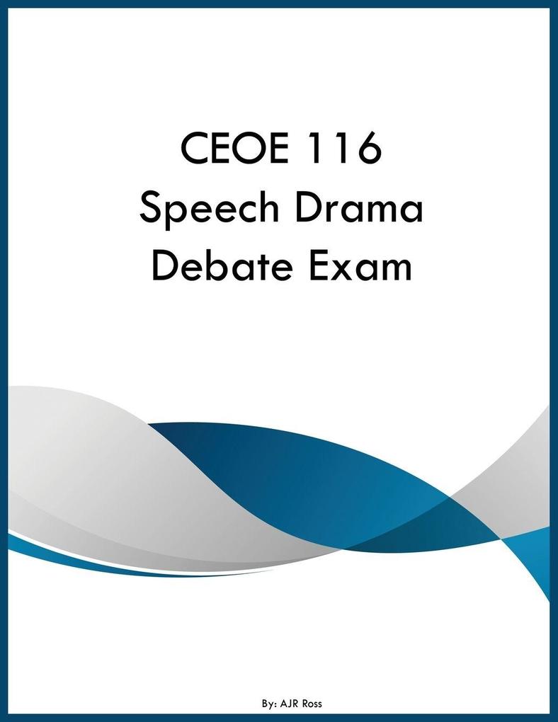 CEOE 116 Speech Drama Debate Exam