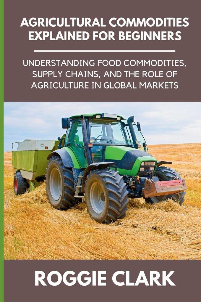 Agricultural Commodities Explained for Beginners