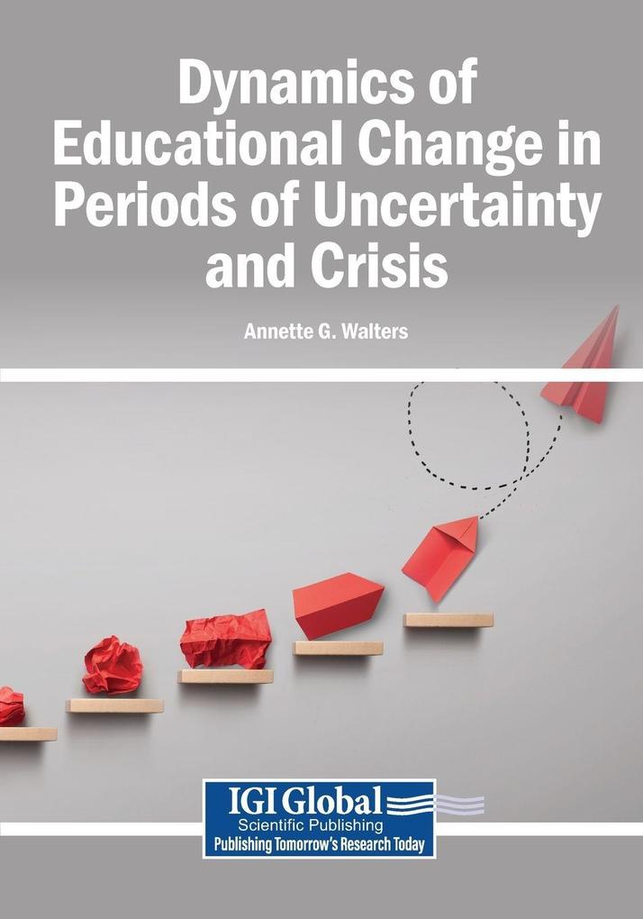 Dynamics of Educational Change in Periods of Uncertainty and Crisis