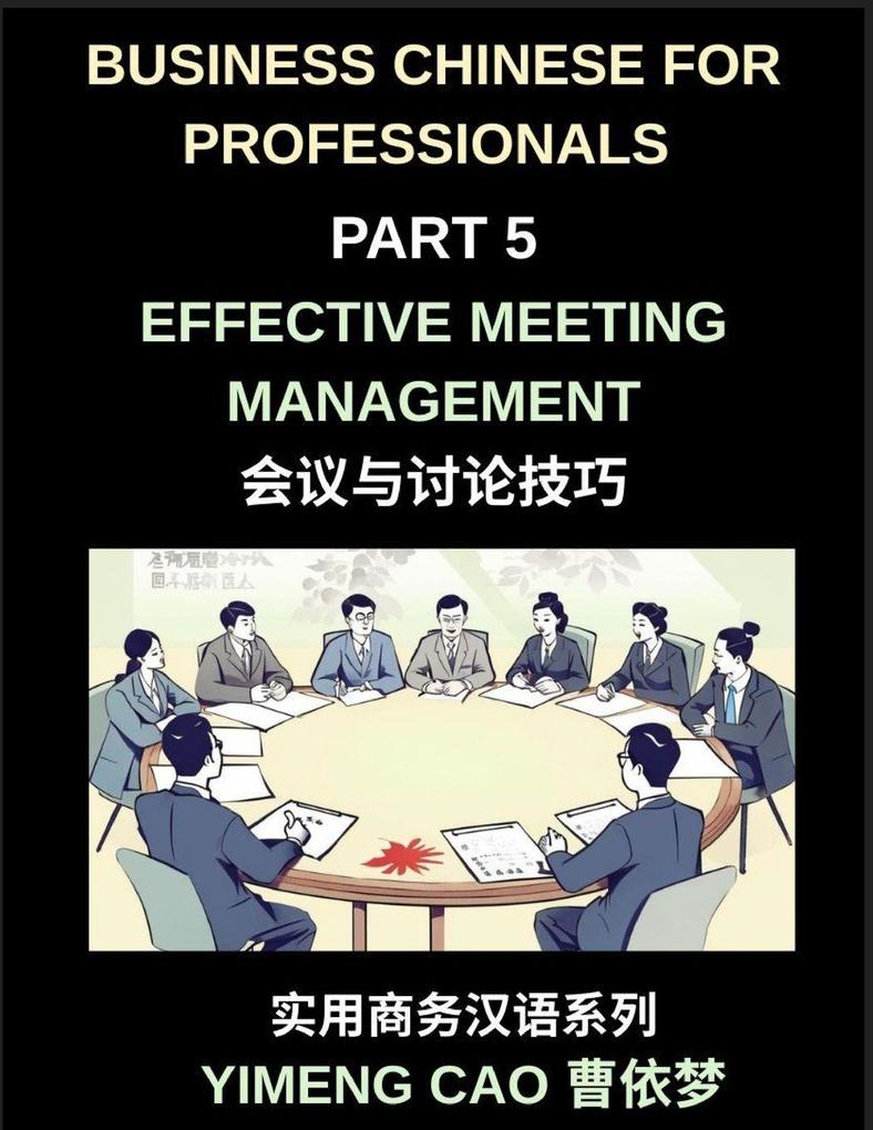 Business Chinese for Professionals (Part 5)- Effective Meeting Management in China Strategies Language and Cultural Insights for International Professionals