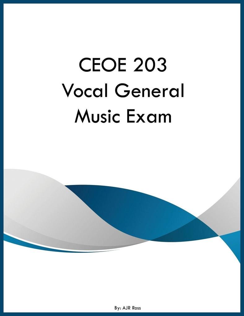 CEOE 203 Vocal General Music Exam