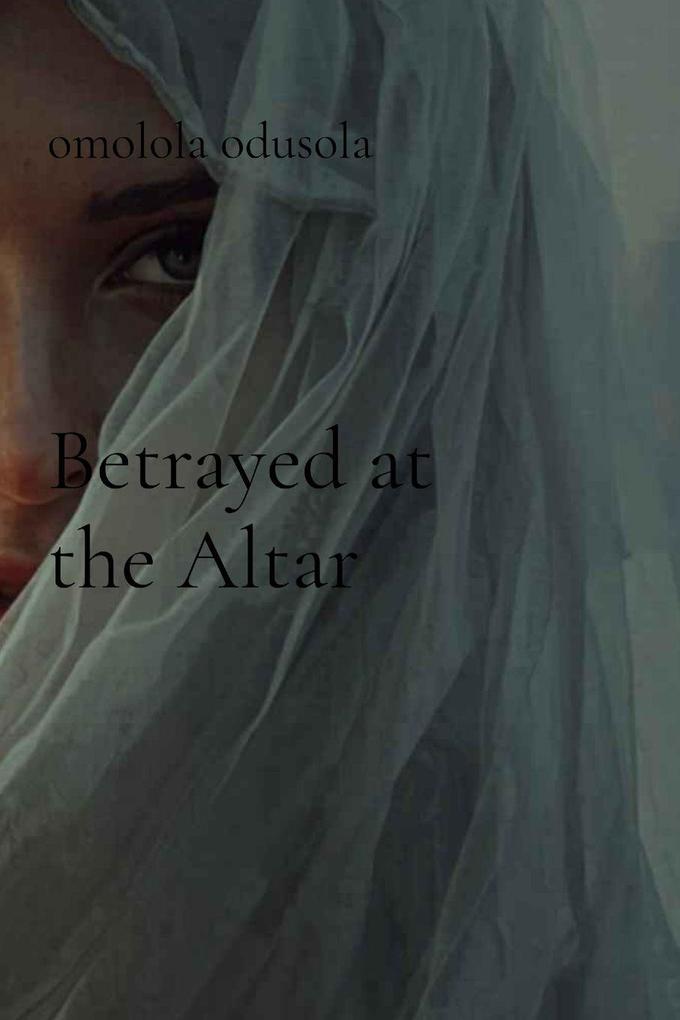 Betrayed at the Altar
