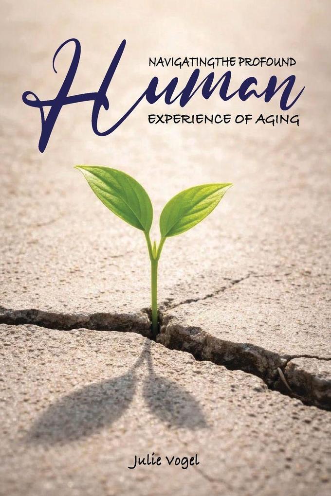 Navigating The Profound Human Experience of Aging