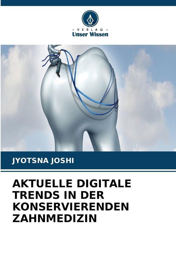 AKTUELLE DIGITALE TRENDS IN DER KONSERVIERENDEN ZAHNMEDIZIN