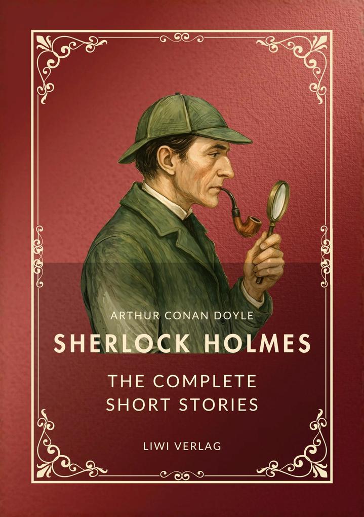 Sherlock Holmes: The Complete Short Stories (English Edition)